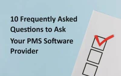10 Frequently Asked Questions to Ask Your PMS Software Provider